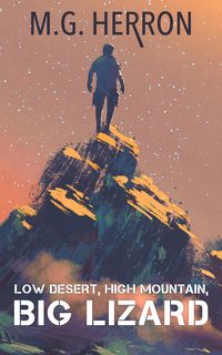 Produktbild: Low Desert, High Mountain, Big Lizard: A Post-Apocalyptic Story