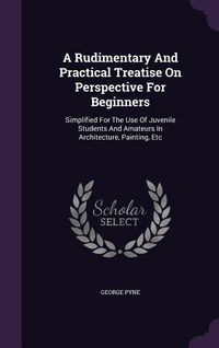 Produktbild: A Rudimentary And Practical Treatise On Perspective For Beginners