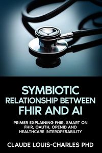 Produktbild: The Symbiotic Relationship Between FHIR and AI
