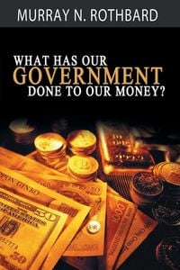 Produktbild: What Has Government Done to Our Money?
