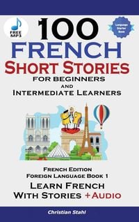 Produktbild: 100 French Short Stories for Beginners Learn French with Stories Including Audiobook