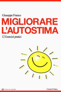 Produktbild: Migliorare l'autostima. 12 esercizi pratici (I Facili da Leggere, #1)