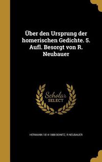 Produktbild: &Uuml;ber den Ursprung der homerischen Gedichte. 5. Aufl. Besorgt von R. Neubauer