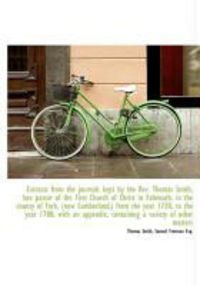 Produktbild: Extracts from the Journals Kept by the REV. Thomas Smith, Late Pastor of the First Church of Christ