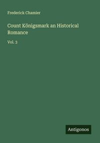 Produktbild: Count K&ouml;nigsmark an Historical Romance