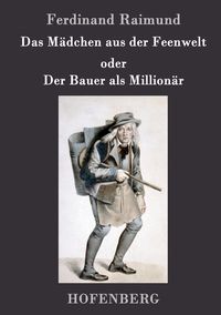 Produktbild: Das M&auml;dchen aus der Feenwelt oder Der Bauer als Million&auml;r