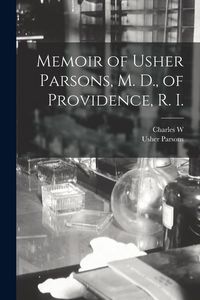 Produktbild: Memoir of Usher Parsons, M. D., of Providence, R. I.
