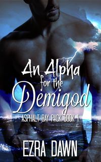 Produktbild: An Alpha for the Demigod (Asphalt Bay Pack, #1)