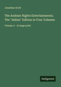 Produktbild: The Arabian Nights Entertainments; The "Aldine" Edition In Four Volumes