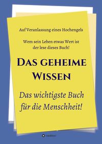 Produktbild: Das geheime Wissen &ndash; Das wichtigste Buch f&uuml;r die Menschheit!