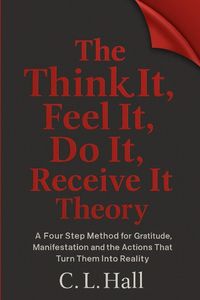 Produktbild: The Think It Feel It Do It Receive It Theory