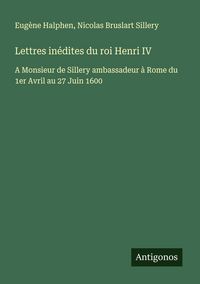 Produktbild: Lettres in&eacute;dites du roi Henri IV