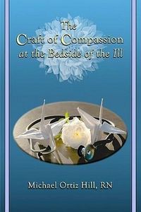 Produktbild: The Craft of Compassion at the Bedside of the Ill