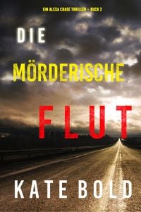 Produktbild: Die m&ouml;rderische Flut (Ein Alexa Chase Thriller - Buch 2)