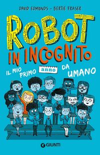 Produktbild: Robot in incognito. Il mio primo anno da umano