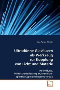 Produktbild: Warken Arno Florian: Ultrad&uuml;nne Glasfasern als Werkzeug zur