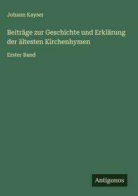 Produktbild: Beitr&auml;ge zur Geschichte und Erkl&auml;rung der &auml;ltesten Kirchenhymen