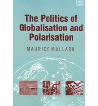 Produktbild: Mullard, M:  The Politics of Globalisation and Polarisation