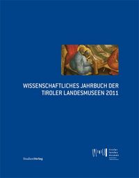 Bild vom Artikel Wissenschaftliches Jahrbuch der Tiroler Landesmuseen 2011 vom Autor Tiroler Landesmuseen-Betriebsges.
