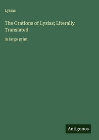 Produktbild: The Orations of Lysias; Literally Translated