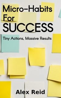 Produktbild: Micro-Habits for Success: Tiny Actions, Massive Results