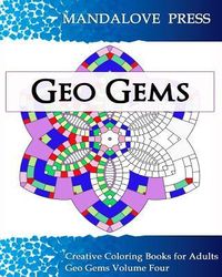 Produktbild: Geo Gems Four: : 50 Geometric Design Mandalas Offer Hours of Coloring Fun! Everyone in the family can express their inner artist