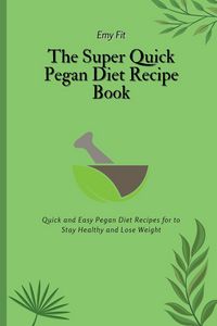 Produktbild: The Super Quick Pegan Diet Recipe Book