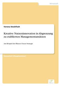 Produktbild: Kreative Nutzeninnovation in Abgrenzung zu etablierten Managementans&auml;tzen