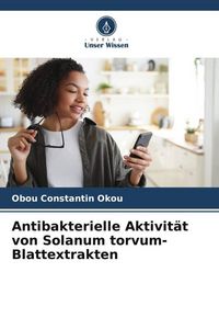 Produktbild: Antibakterielle Aktivit&auml;t von Solanum torvum-Blattextrakten