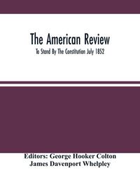 Produktbild: The American Review; To Stand By The Constitution July 1852