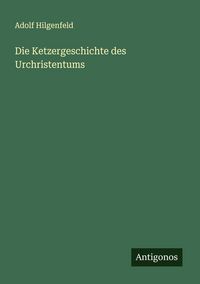 Produktbild: Die Ketzergeschichte des Urchristentums