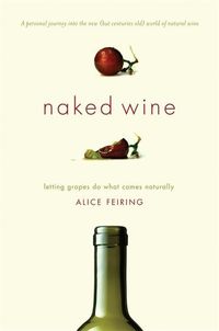 Bild vom Artikel Naked Wine: Letting Grapes Do What Comes Naturally vom Autor Alice Feiring