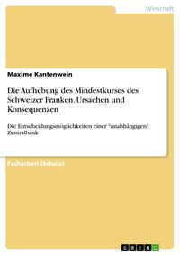 Produktbild: Die Aufhebung des Mindestkurses des Schweizer Franken. Ursachen und Konsequenzen