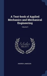 Produktbild: A Text-book of Applied Mechanics and Mechanical Engineering; Volume 5