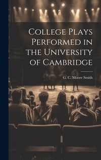 Produktbild: College Plays Performed in the University of Cambridge