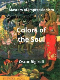 Produktbild: Colors of the Soul: Masters of Impressionism (Chiaroscuro, #4)
