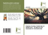 Produktbild: Chedli Za&acirc;ra: Th&eacute;&acirc;tre et H&eacute;ritage - 14 R&eacute;cits de Sagesse et d'Aventure