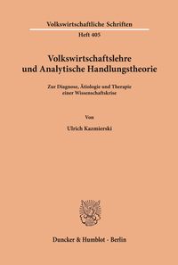 Volkswirtschaftslehre und Analytische Handlungstheorie. Ulrich Kazmierski