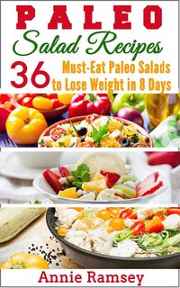 Produktbild: Paleo Salad Recipes: 36 Must-eat Paleo Salads to Lose Weight In 8 Days!