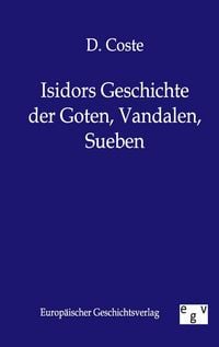 Produktbild: Isidors Geschichte der Goten, Vandalen, Sueben