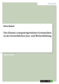 Produktbild: Der Einsatz computergestützter Lernmedien in der betrieblichen Aus- und Weiterbildung