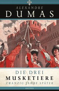 Bild vom Artikel Die drei Musketiere - 20 Jahre später vom Autor Alexandre Dumas