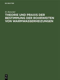 Produktbild: Theorie und Praxis der Bestimmung der Rohrweiten von Warmwasserheizungen