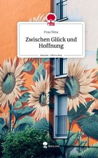 Produktbild: Zwischen Gl&uuml;ck und Hoffnung. Life is a Story - story.one
