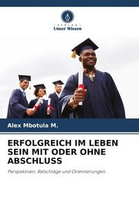 Produktbild: Erfolgreich im Leben Sein mit Oder Ohne Abschluss