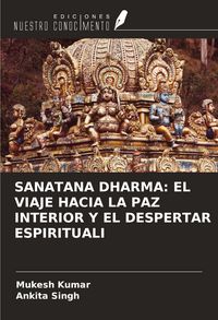 Produktbild: Sanatana Dharma: El Viaje Hacia La Paz Interior Y El Despertar Espirituali