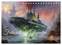 Produktbild: Futuristische Giganten Eine Welt von Morgen (Tischkalender 2026 DIN A5 quer), CALVENDO Monatskalender