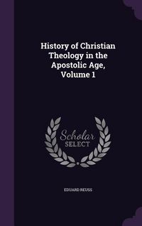 Produktbild: History of Christian Theology in the Apostolic Age, Volume 1