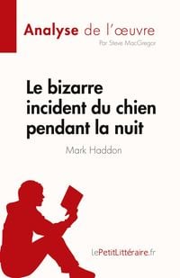 Produktbild: Le bizarre incident du chien pendant la nuit de Mark Haddon (Analyse de l'&iquest;uvre)