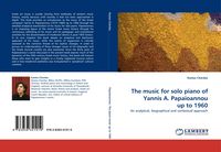 Produktbild: The music for solo piano of Yannis A. Papaioannou up to 1960